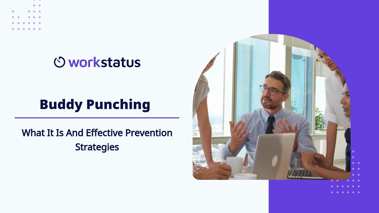 Buddy Punching: What It Is And Effective Prevention Strategies | Workstatus