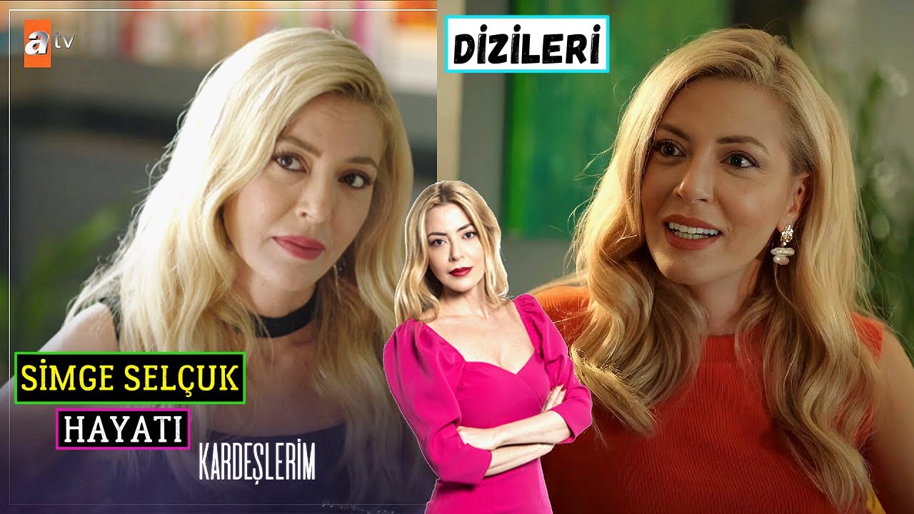 Kardeşlerim Nebahat Kim? Simge Sel&ccedil;uk Kimdir? Biyografi! Hayatı - Bur&ccedil; Boy Kilosu | Oynadığı Diziler