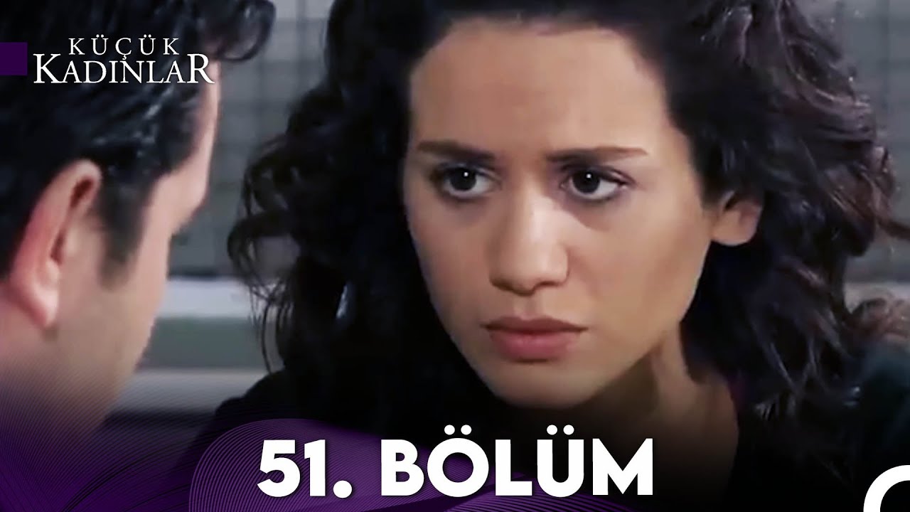 Küçük Kadınlar 51. Bölüm (FULL HD)