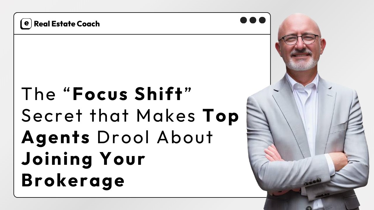 The “Focus Shift” Secret that Makes Top Agents Drool About Joining Your Brokerage