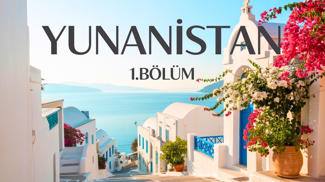 Yunanistan'ın EN G&Uuml;ZEL yerleri : D&uuml;nyayı Keşfediyoruz : 1. B&ouml;l&uuml;m
