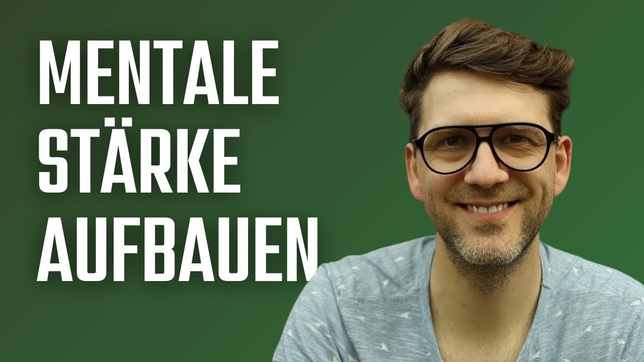Mentale Stärke und Resilienz aufbauen: Die Anleitung für ein unbesiegbares Mindset