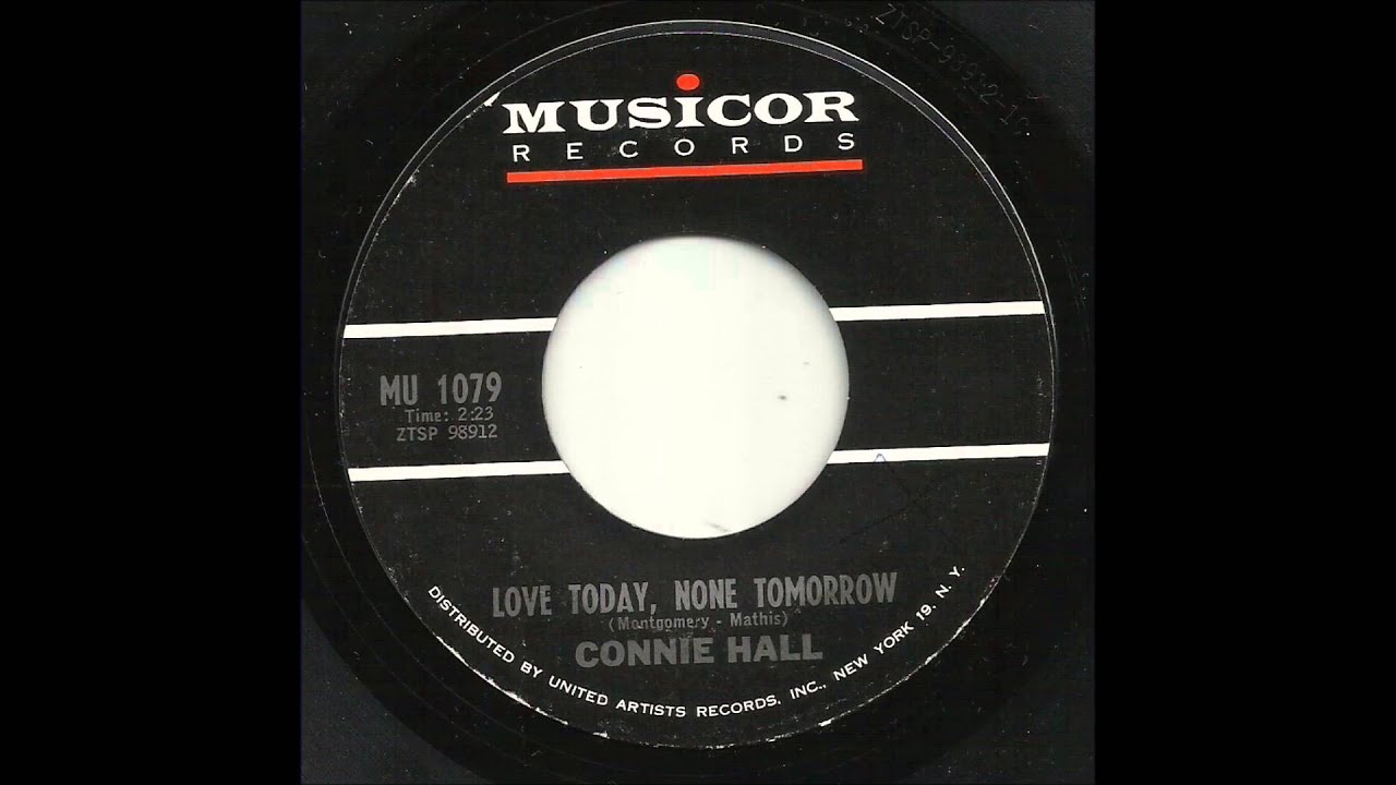 Connie Hall - Love Today, None Tomorrow