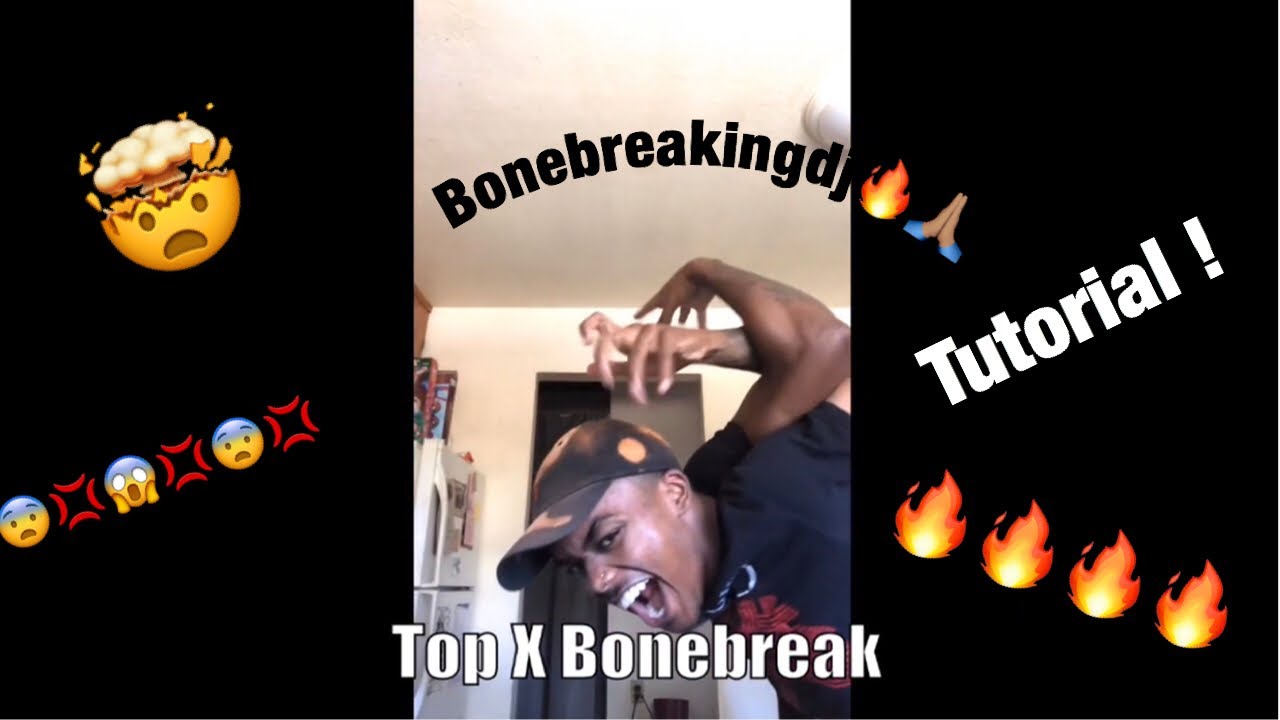 Top X Bonebreaking Tutorial @Bonebreakindj