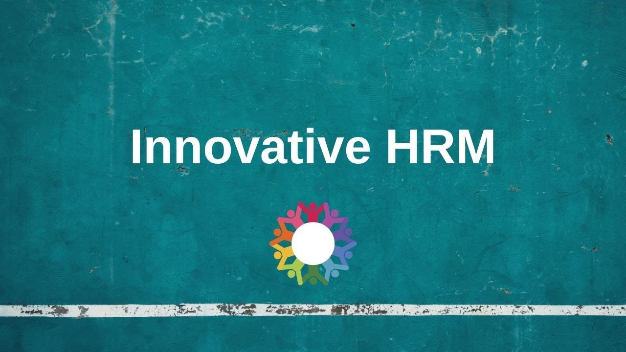 Innovative HRM (Creative Approaches in HRM)
