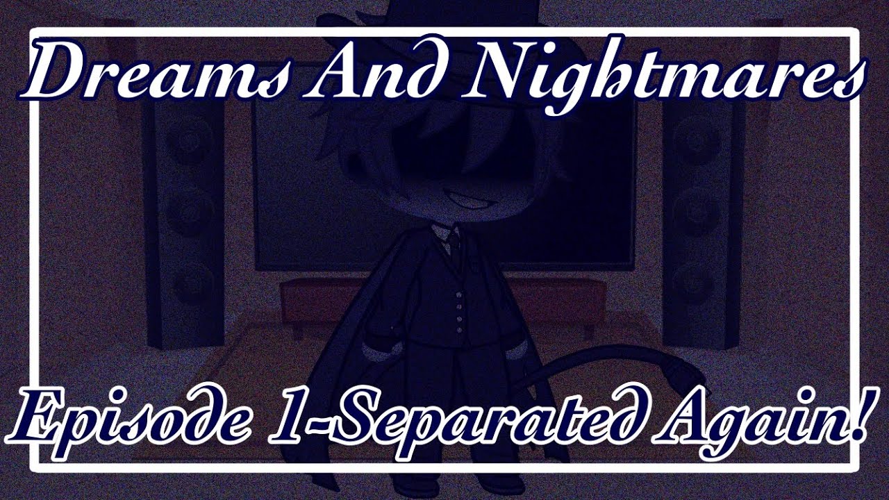 Dreams And Nightmares || Gacha Club || Ep 1 || Separated Again! || Ft. Little Nightmares