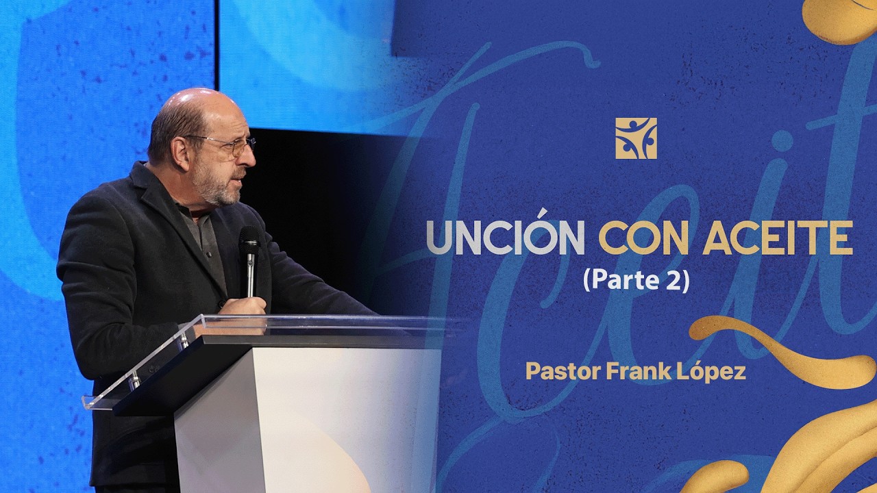 Unción con aceite ( Parte 2 ) | Frank López