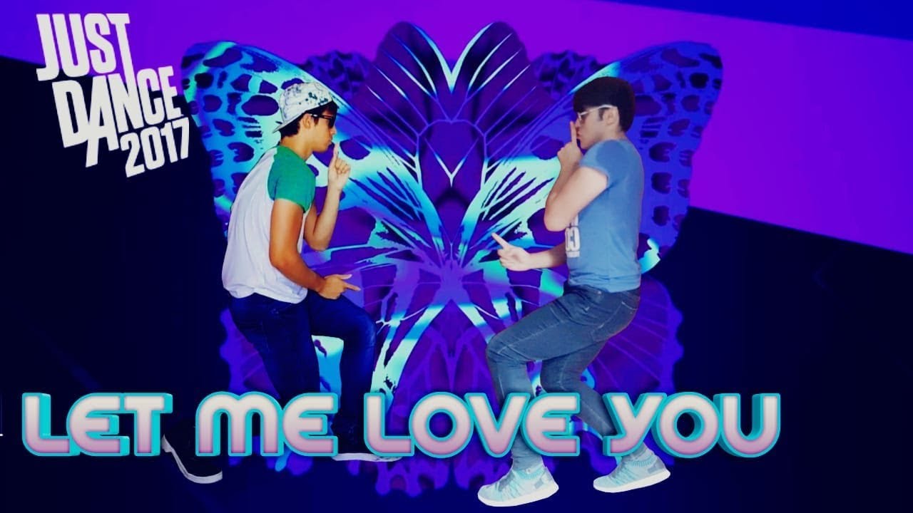 Just Dance 2017 - Let Me Love You