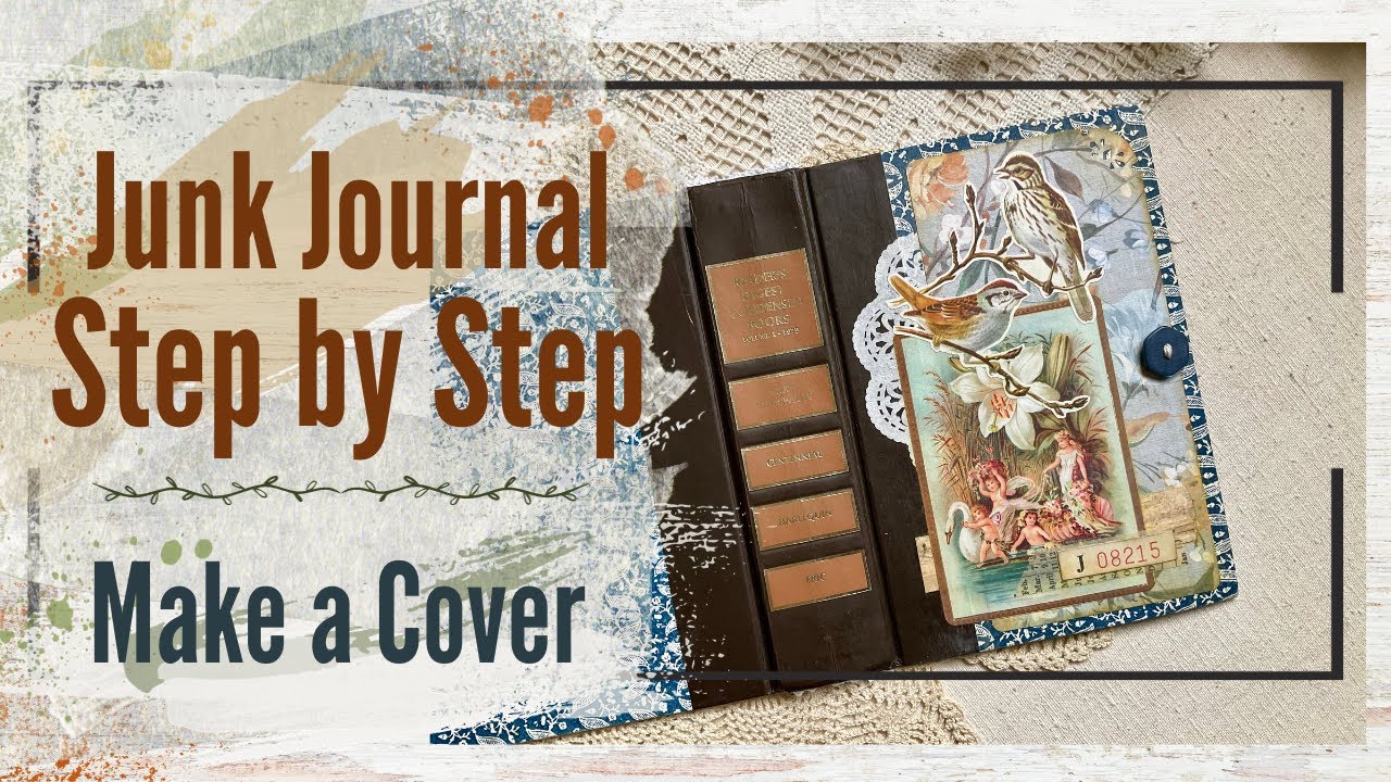 A Captivating Cover: Step by Step Junk Journal Series