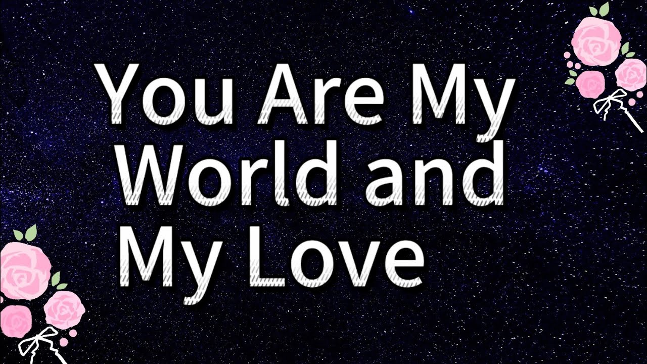 My love and my world 