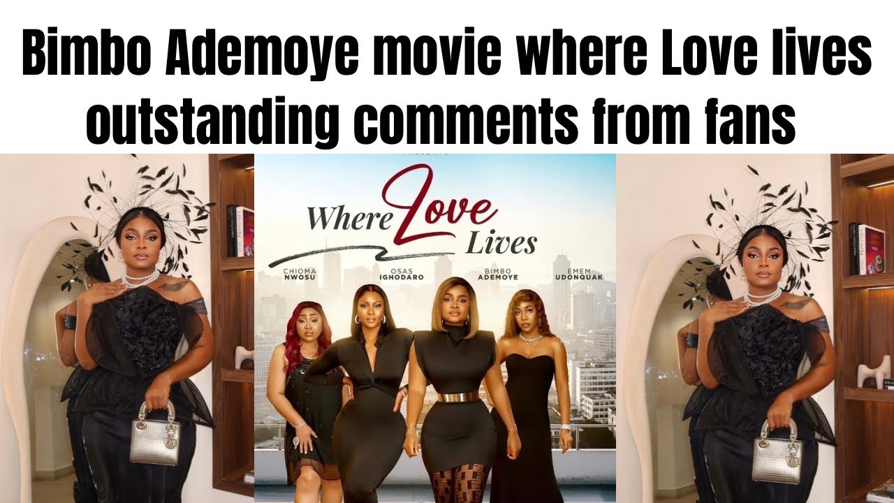 Bimbo Ademoye movie where Love lives some outstanding comments 