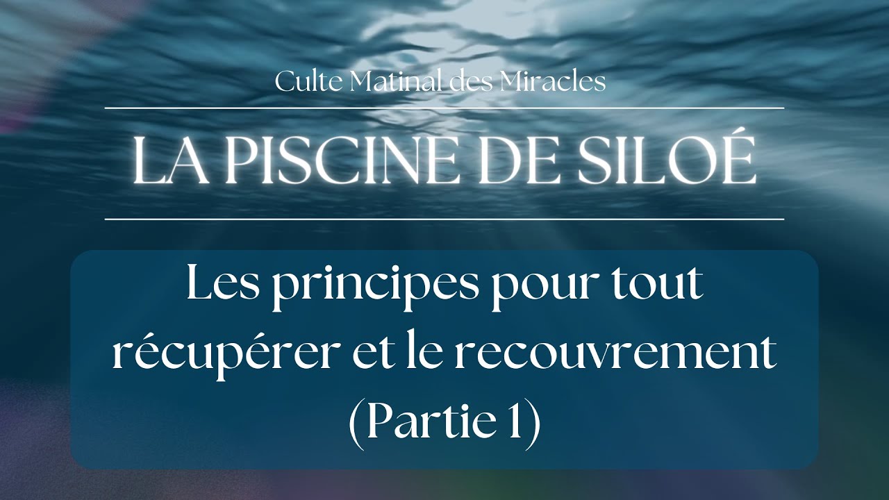 La piscine de Siloé - Les principes pour tout récupérer et le recouvrement (Partie 1)
