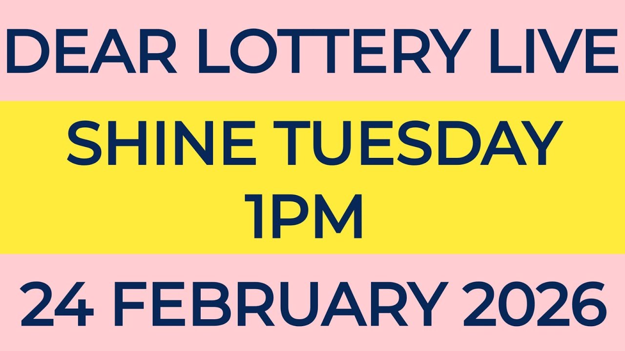 DEAR LOTTERY SAMBAD LIVE SHINE TUESDAY 1PM MORNING 24 FEBRUARY 2026