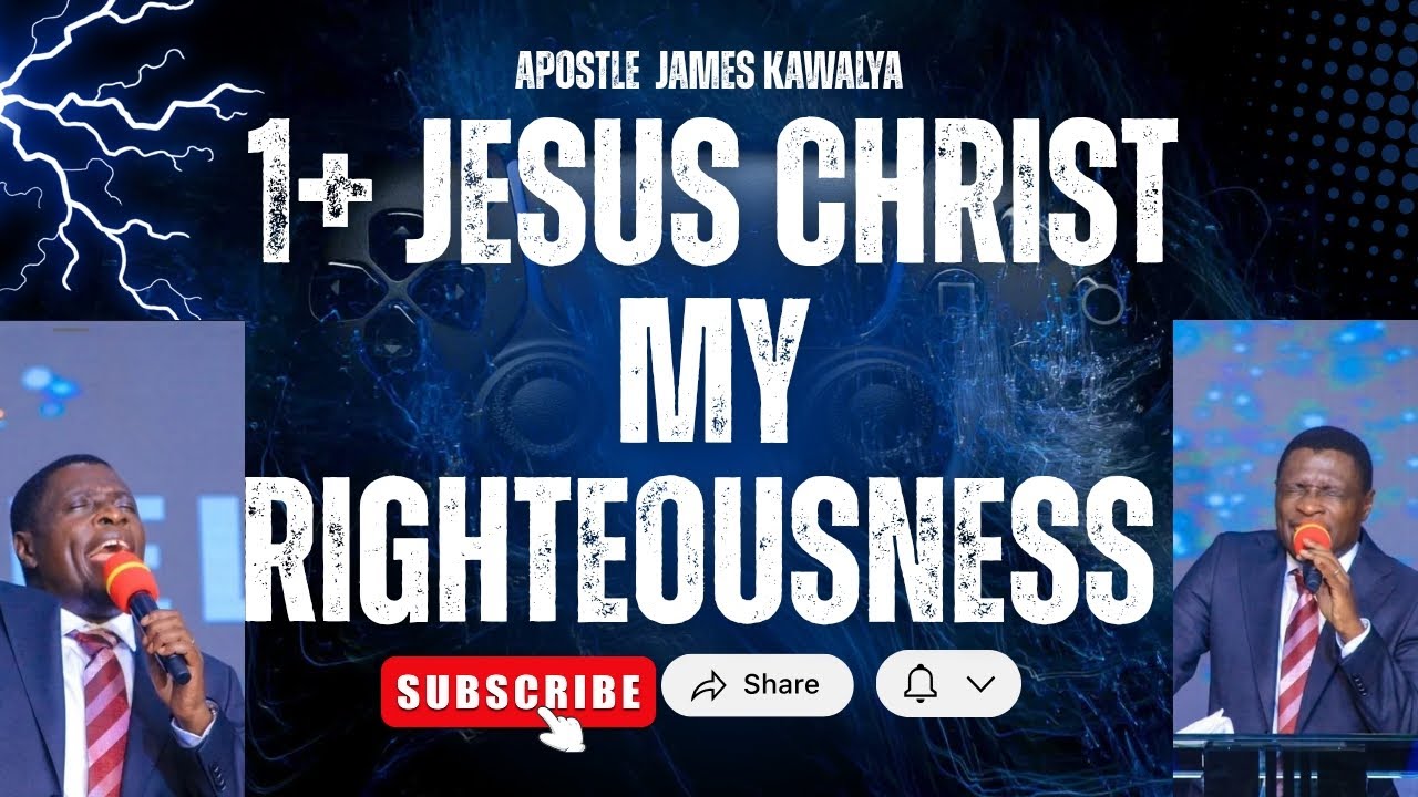 JESUS CHRIST MY RIGHTEOUSNESS  //WARFARE PRAYER//APOSTLE JAMES KAWALYA 