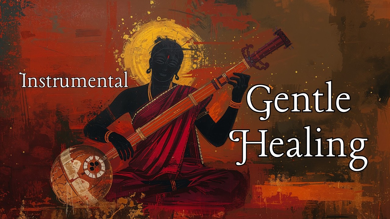 Gentle Healing | Soothing Indian Classical Music for Stress Relief, Sleep & Inner Peace