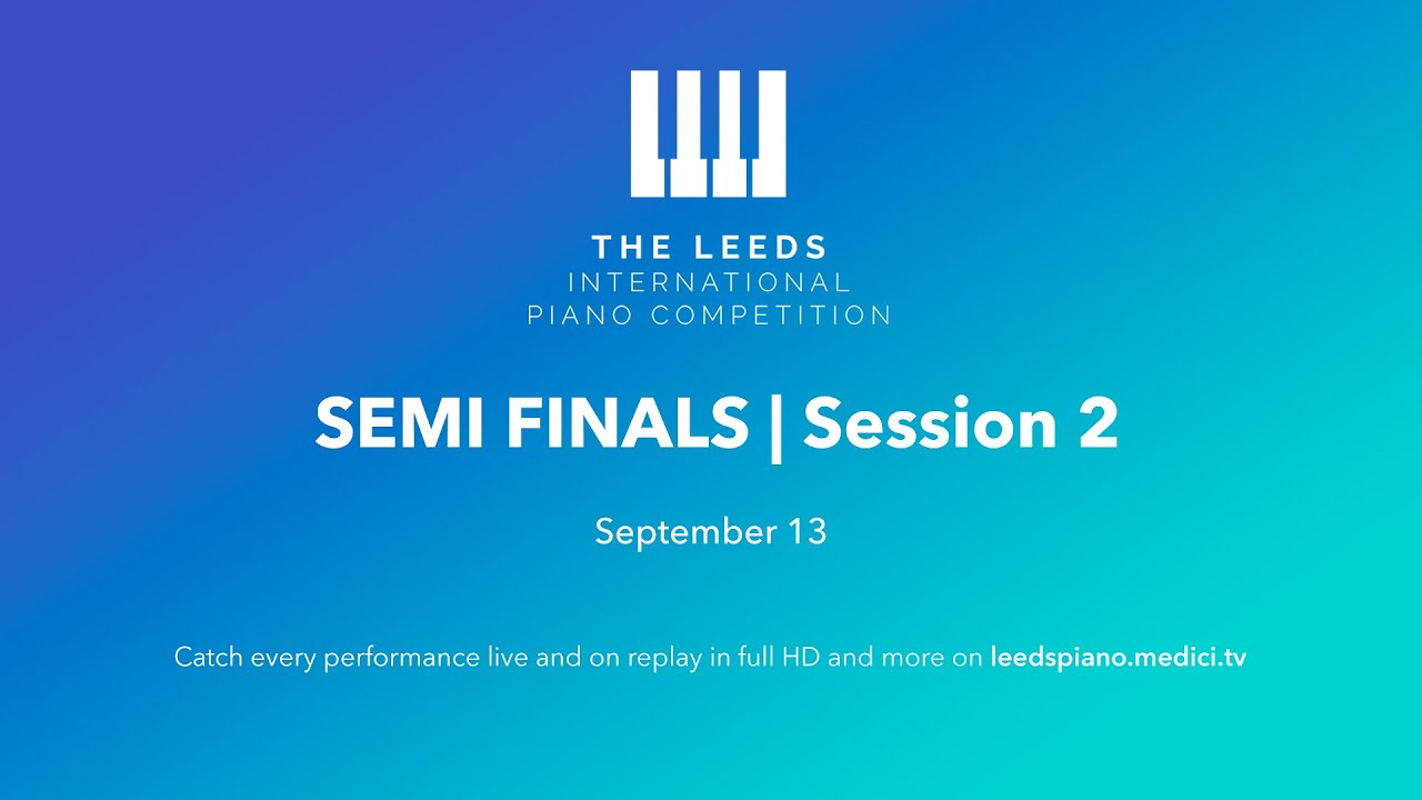 #LeedsPiano2021 - SEMI-FINALS | Session 2