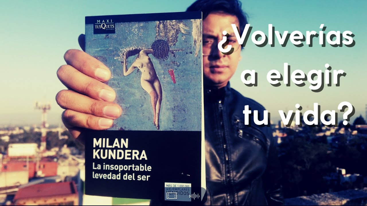 La insoportable levedad del ser de Milan Kundera–El peso de elegir