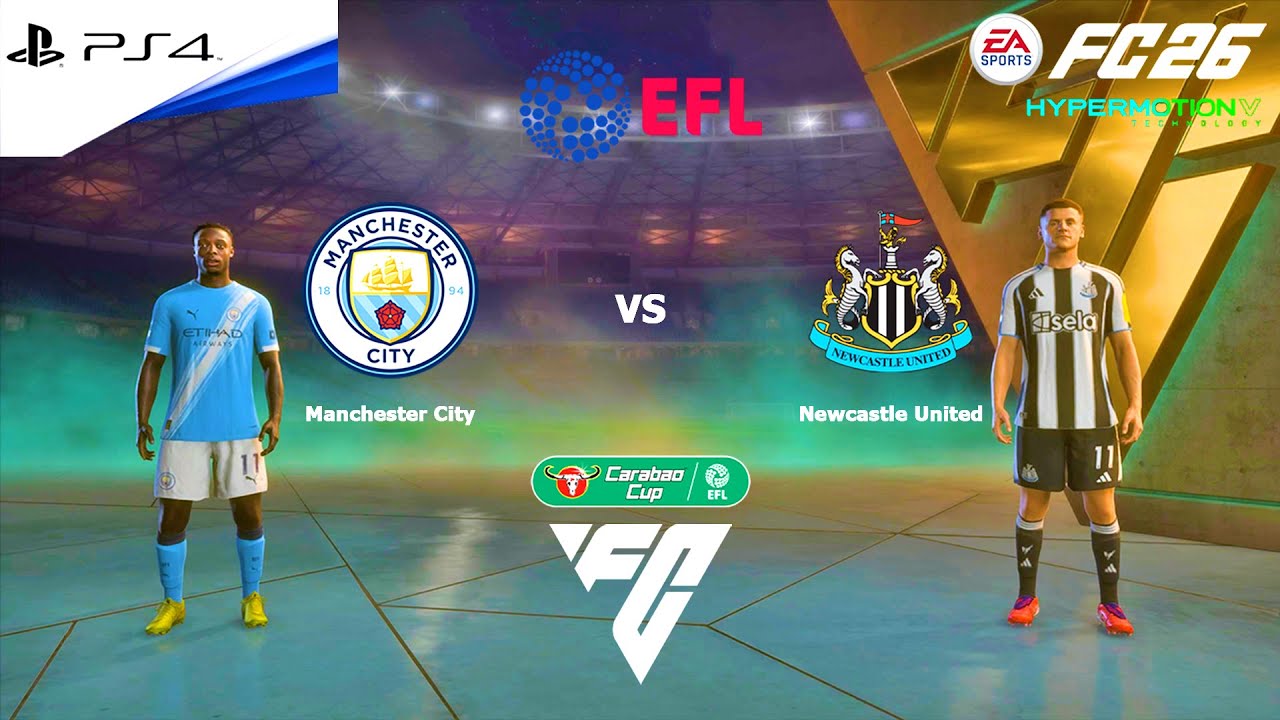 FC 26 PS4 - Manchester City vs Newcastle United | Carabao Cup Semi-Finals