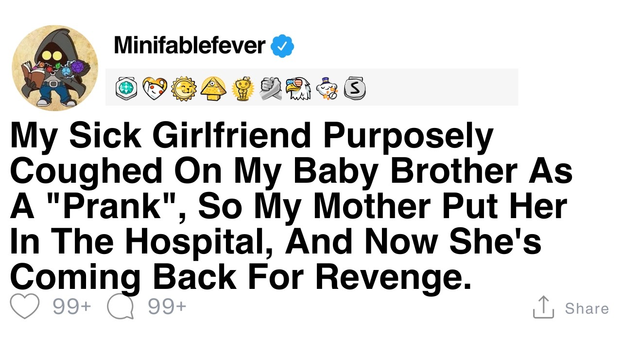 [FULL STORY] My sick girlfriend purposely coughed on my baby brother as a “prank”.