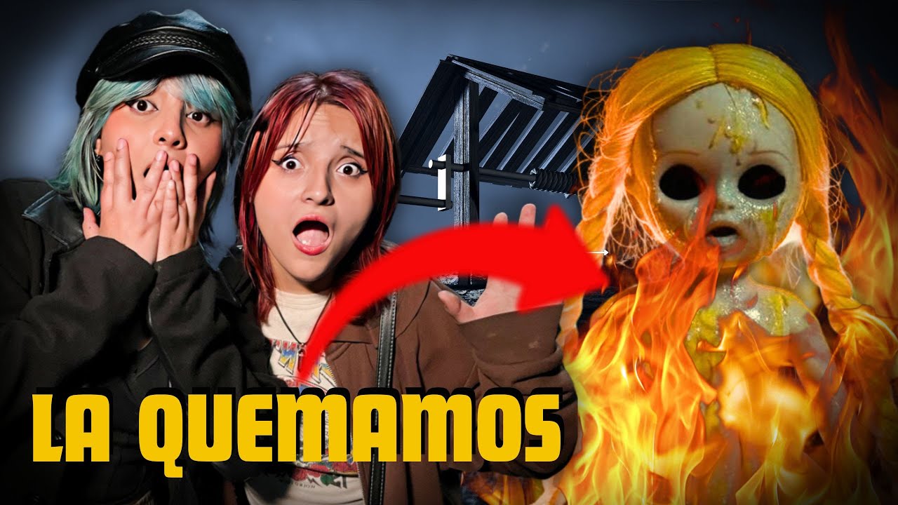 QUEMAMOS LA MUÑECA MALDITA?... Historia completa 😱