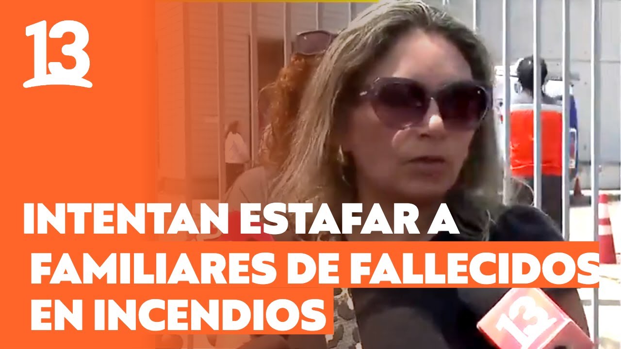 Mujer denuncia intento de estafa a familiares de fallecidos tras incendios forestales | Canal 13
