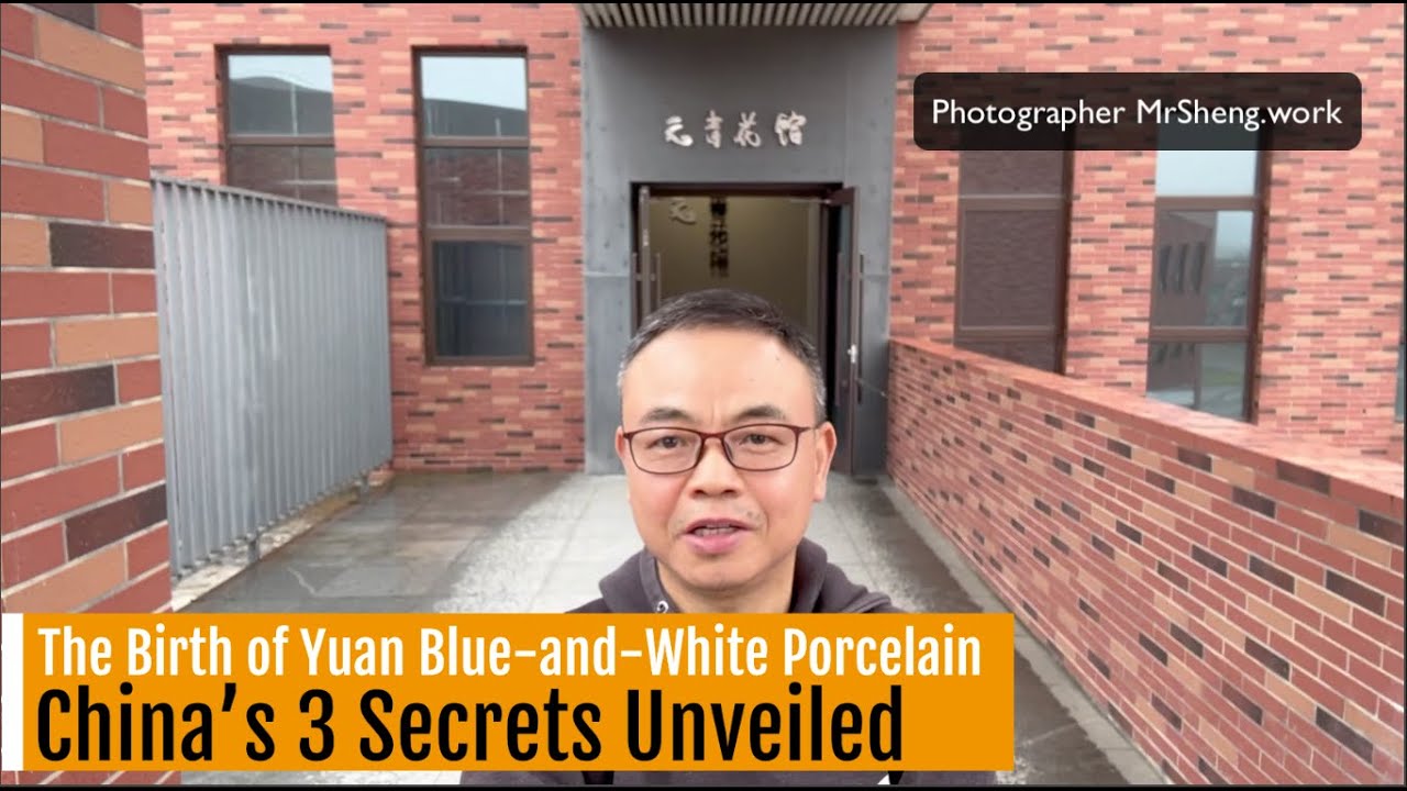 The Birth of Yuan Blue and White Porcelain -China’s 3 Secrets Unveiled