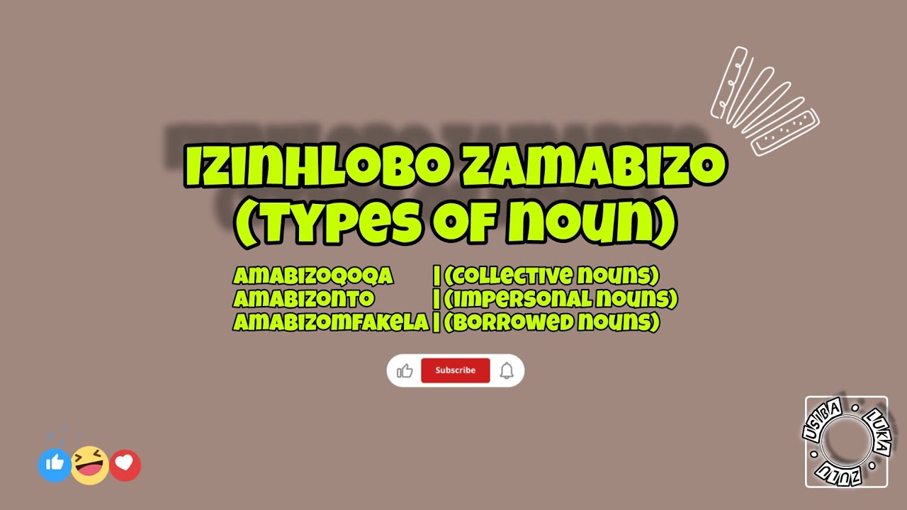 Izinhlobo Zamabizo [Types of Noun]: Amabizoqoqa × Amabizonto × Amabizomfakela