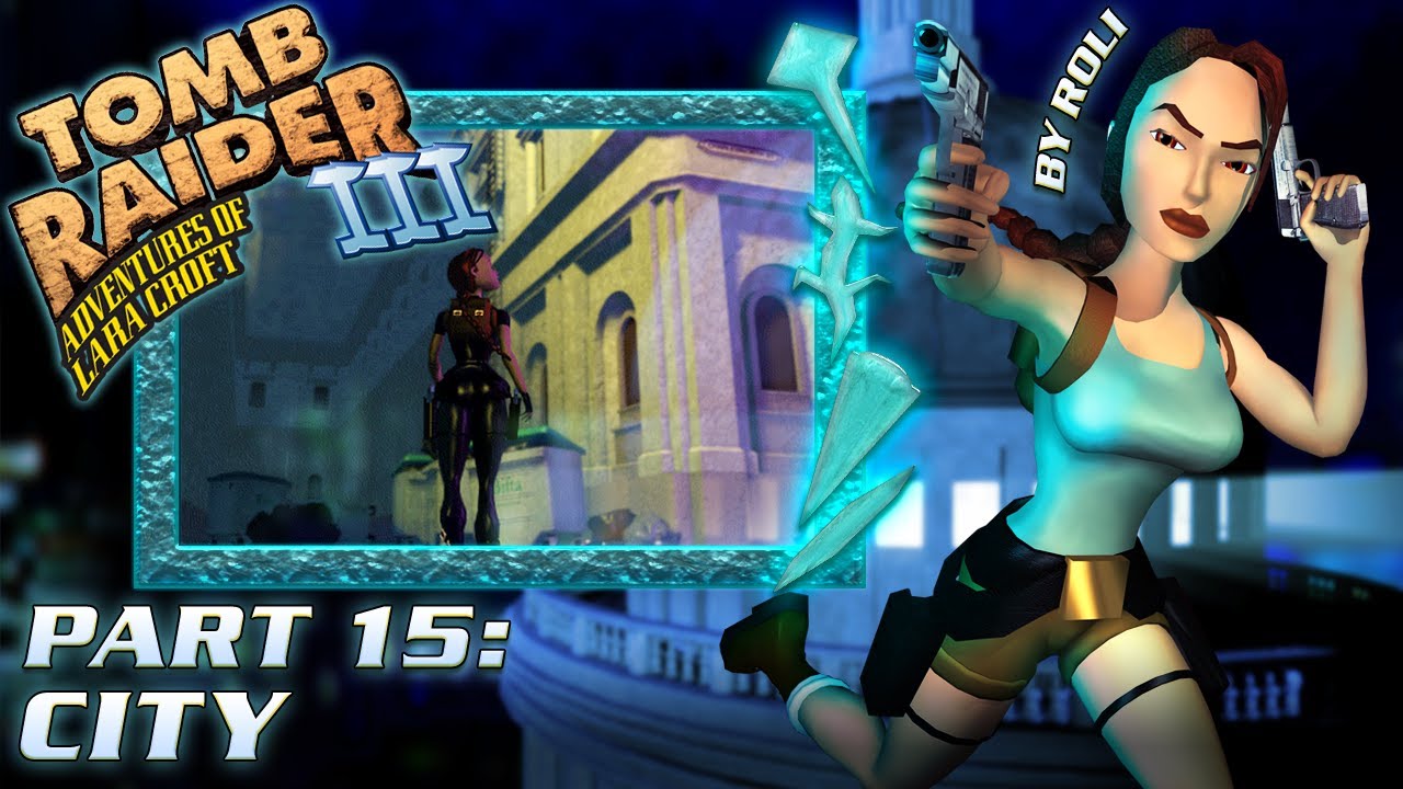 Tomb Raider 3 - City Walkthrough