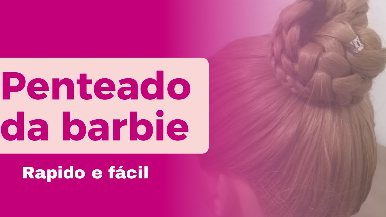 Penteado da Barbie, Simples e Fácil / Penteado com Tranças