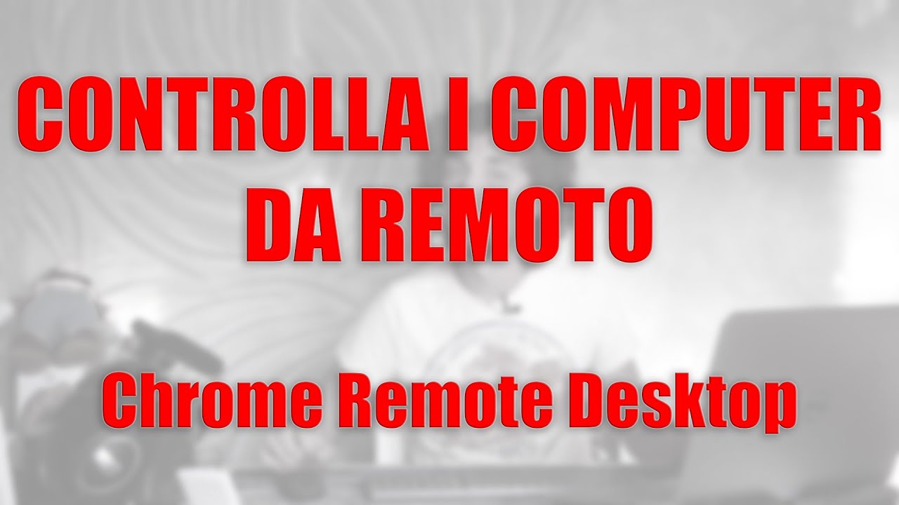 Controlla i computer da remoto - Chrome Remote Desktop