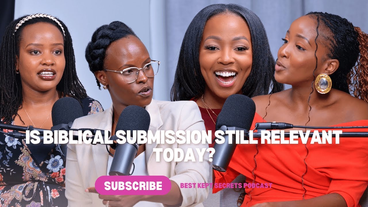 Let’s Talk Submission | Marriage, Patriachy and Partnership ft Althea, Sylvia Omino & Alexia Musau