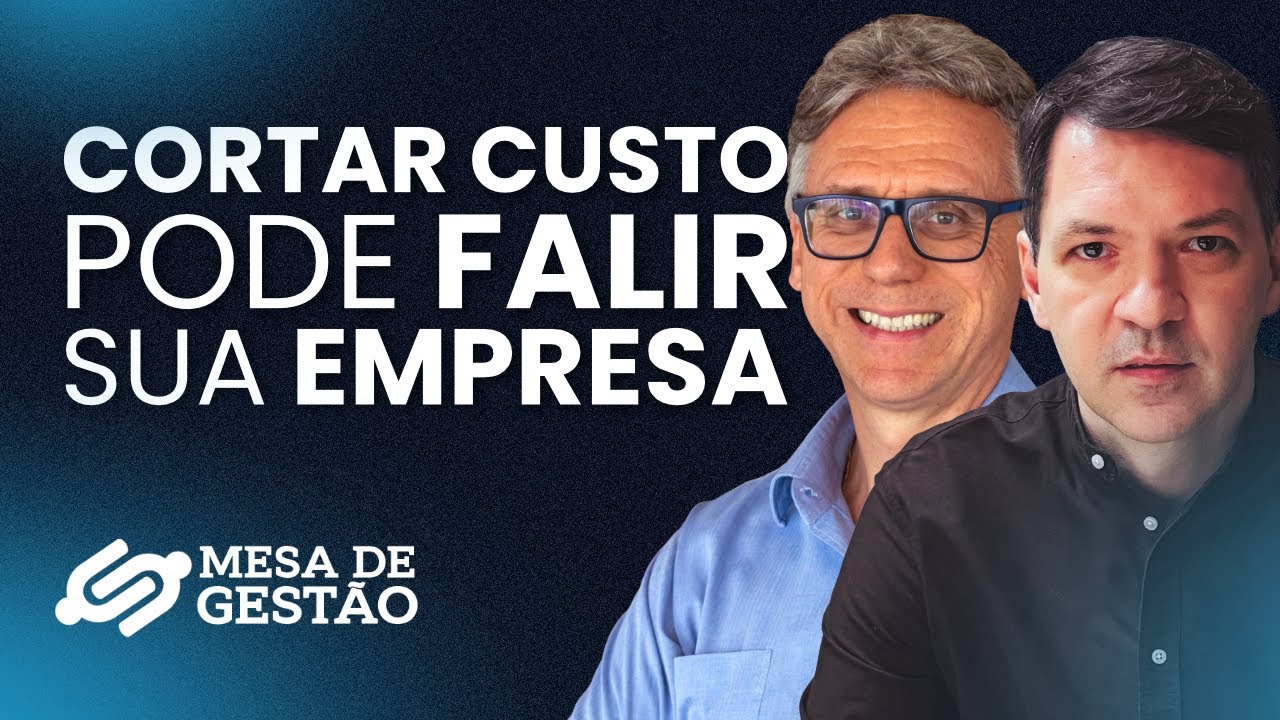 Mesa de Gestão #9 -  O JEITO ERRADO DE REDUZIR CUSTOS QUE QUEBRA EMPRESAS