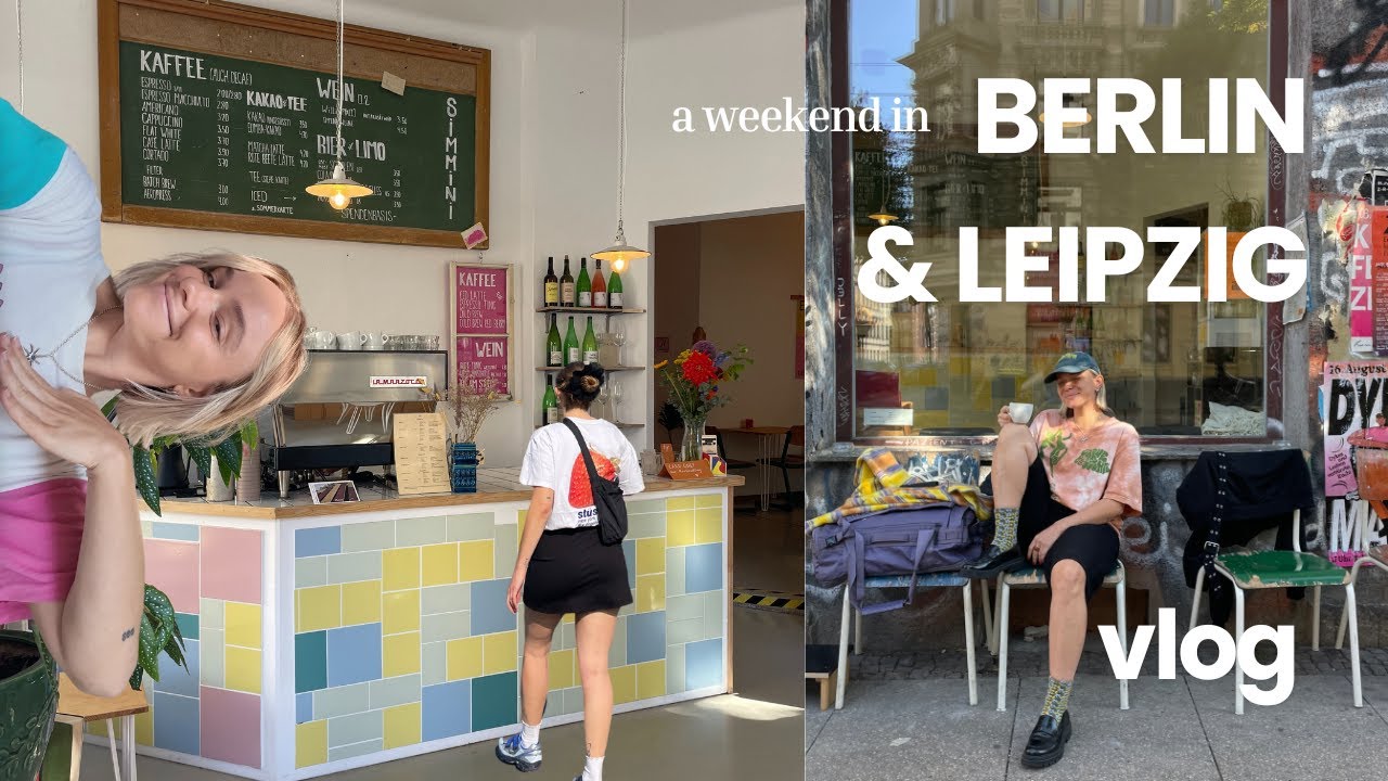 I’m paid to see my bff |  Berlin to Leipzig Vlog: Coffee, Wine & Shops