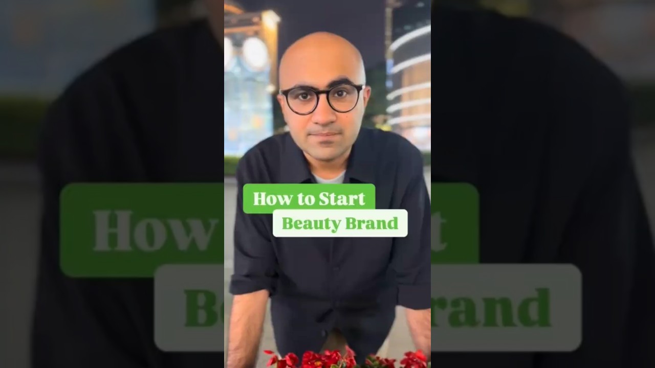 How to Start a Beauty Brand | Business | Sarthak Ahuja