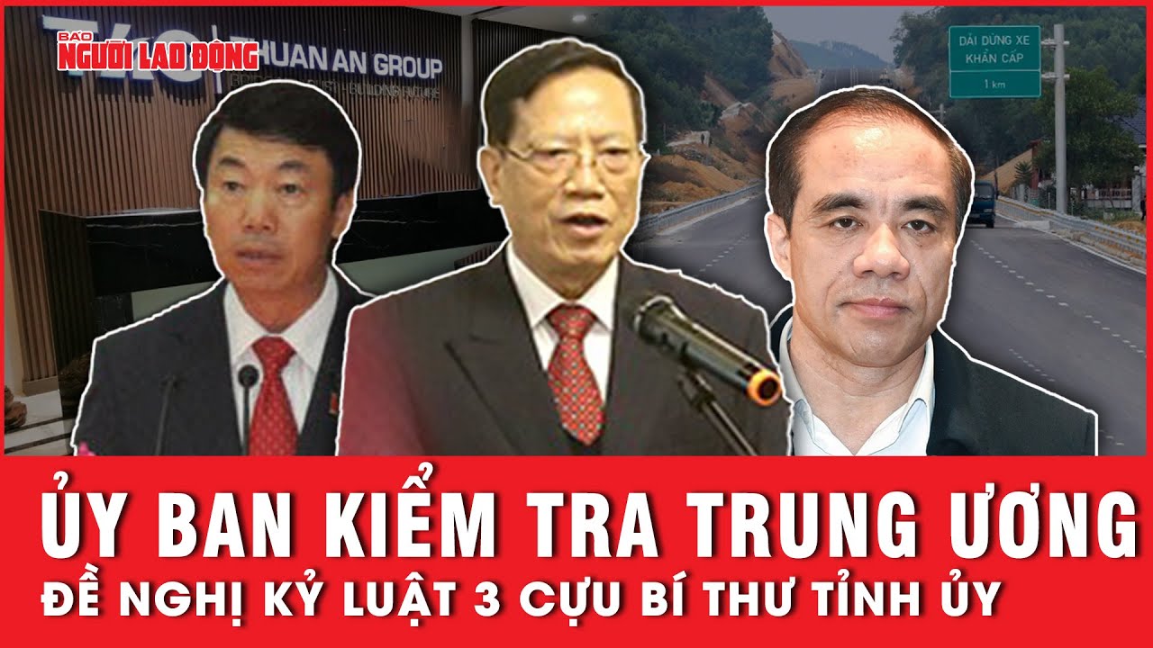 Ủy ban Kiểm tra Trung ương đề nghị kỷ luật 3 cựu Bí thư Tỉnh ủy Tuyên Quang và Phú Thọ | Tin tức