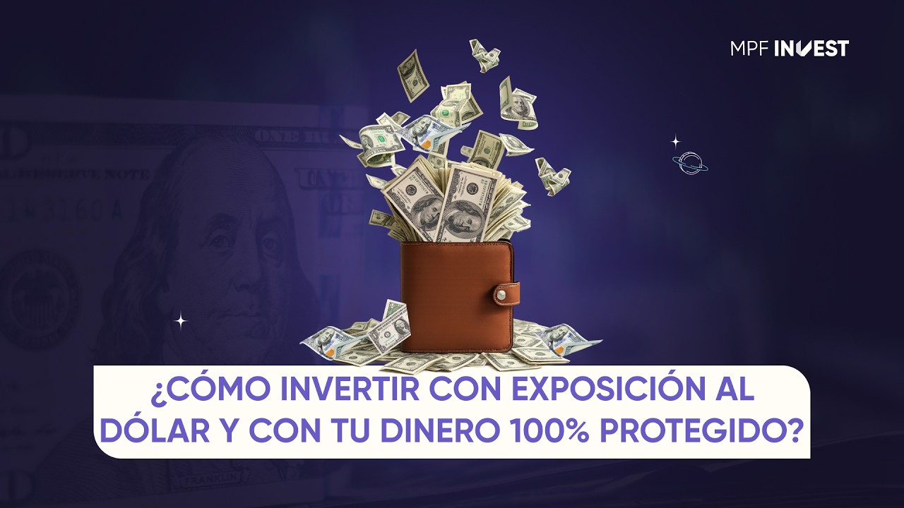 ¿Cómo invertir con exposición al dólar y con tu dinero 100% protegido?