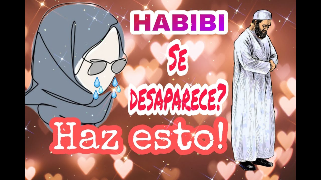 SE DESAPARECE TU HABIBI? HAZ ESTO Y VERÁS