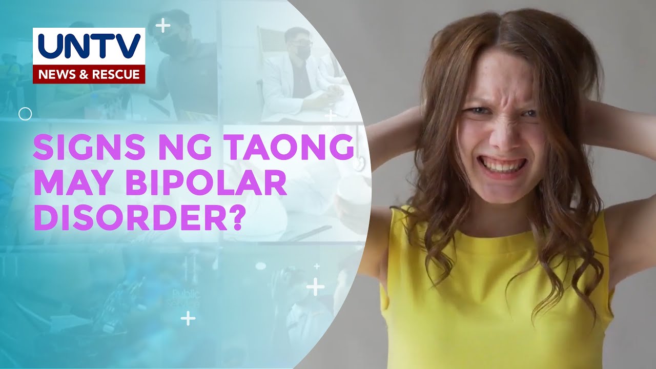 Ano ang mga senyales o manifestations na maaaring makita sa ang isang tao ay may bipolar disorder?
