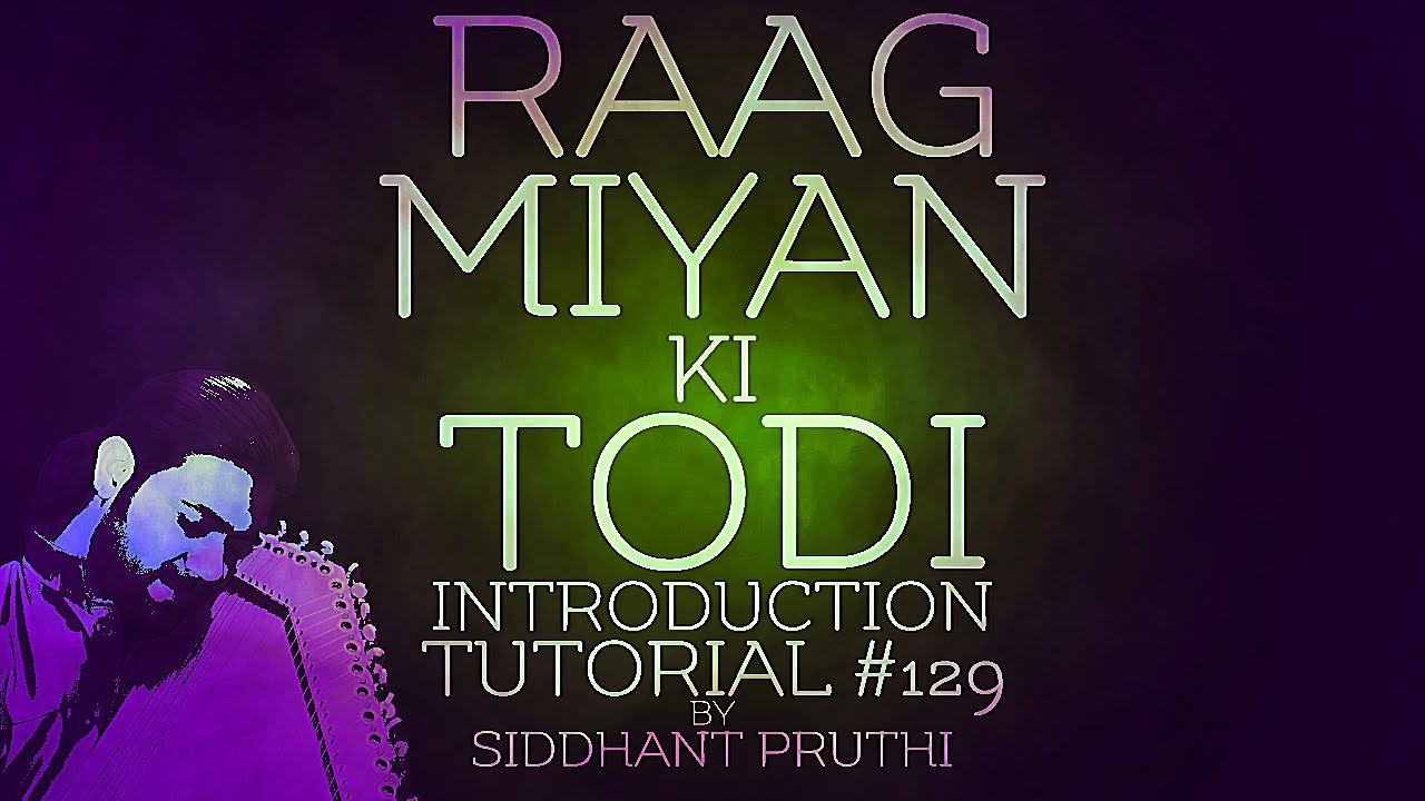 Raag Miyan Ki Todi | Introduction | Tutorial #129 | English Notation | Online Lesson