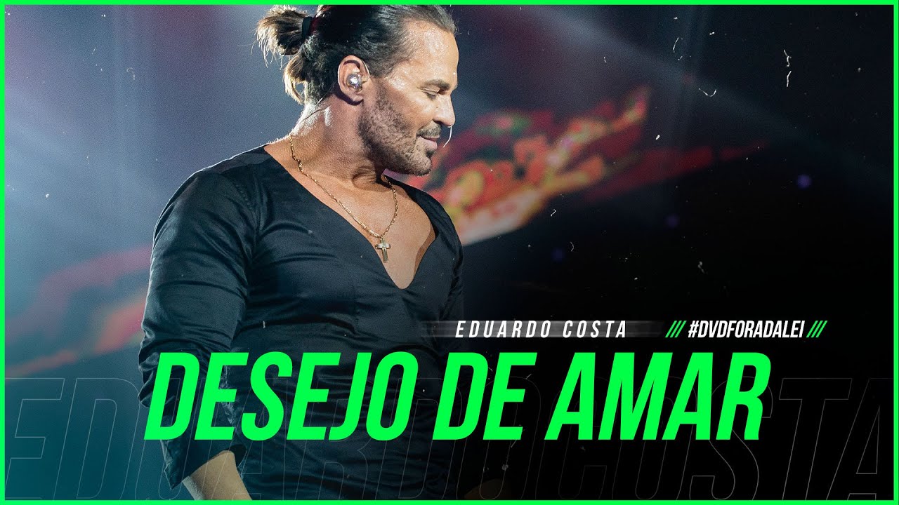DESEJO DE AMAR | Eduardo Costa  (Clipe Oficial) DVD #ForaDaLei #DesejoDeAmar