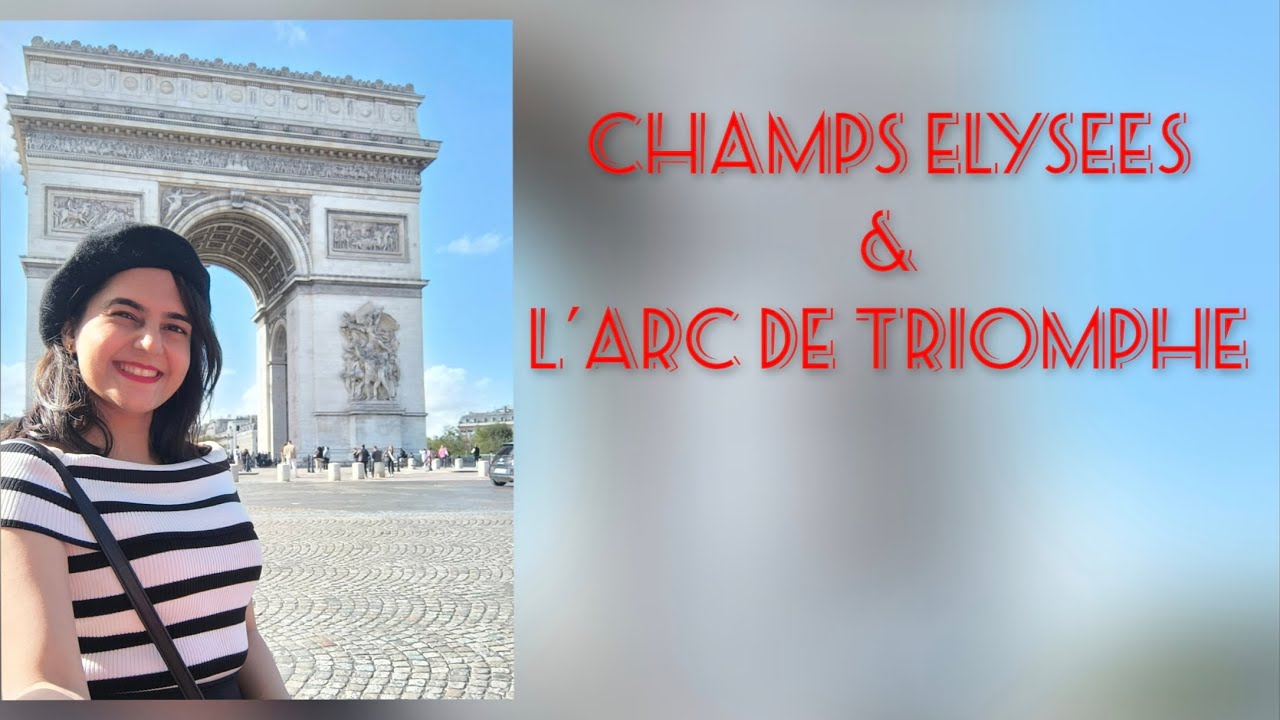 Exploring the Champs-Élysées & L’Arc de Triomphe, Paris, France