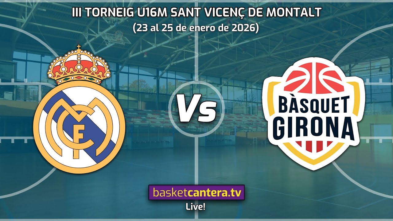 #Redifusión. U16M REAL MADRID vs BASQUET GIRONA.- Torneo Cadete Sant Vicenç de Montalt 2026