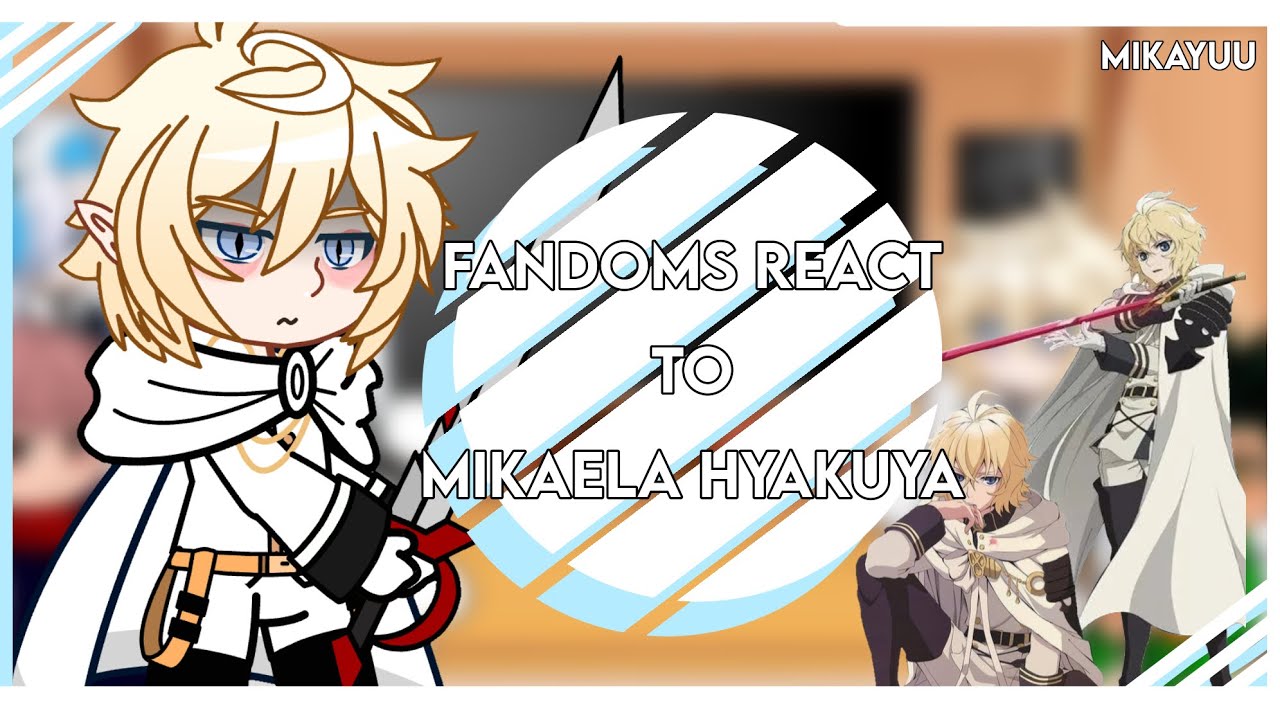 FANDOMS REACT TO MIKAELA HYUAKUYA||Gacha club