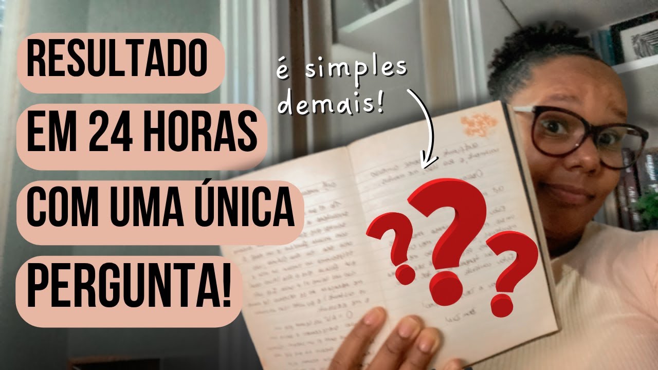 A PERGUNTA QUE TRANSFORMA SUA VIDA EM 24 HORAS