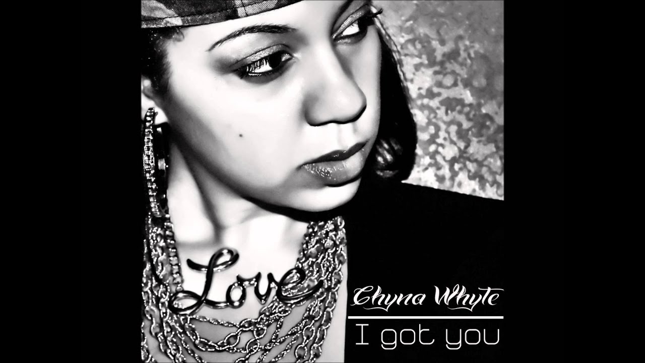 Chyna Whyte- I Got U