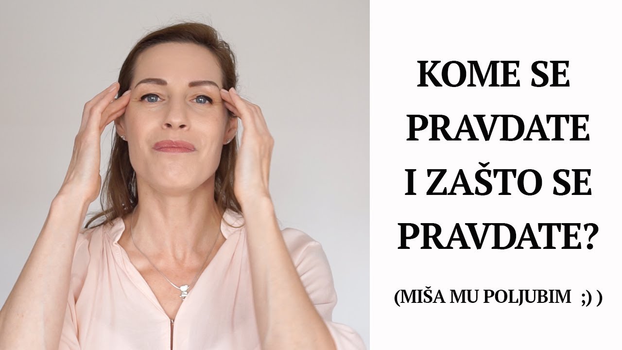 Kome se pravdate i zašto se pravdate?