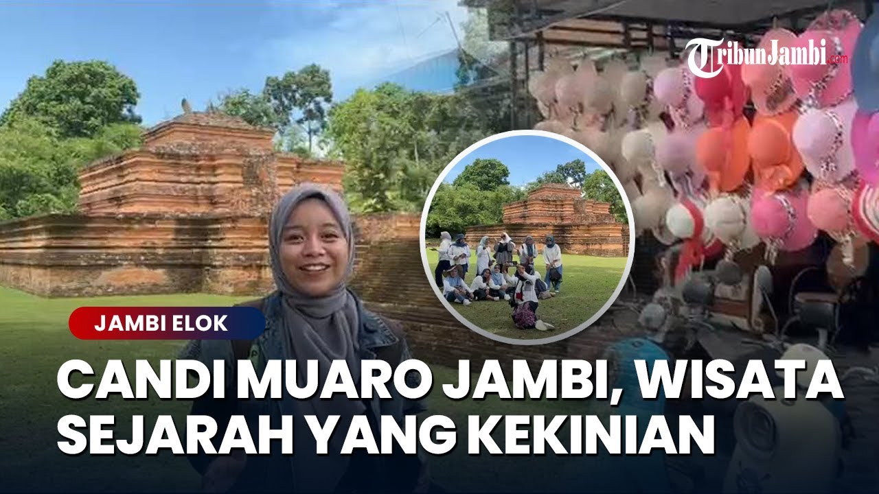 JAMBI ELOK - Candi Muaro Jambi, Wisata Sejarah yang Kekinian