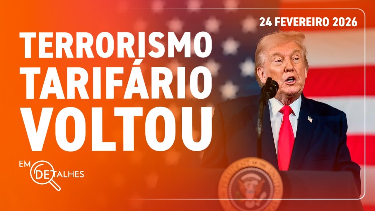 EM DETALHES - 24/02/26 - TRUMP PEITA A SUPREMA CORTE DOS EUA E ANUNCIA TAXA GLOBAL DE 15%