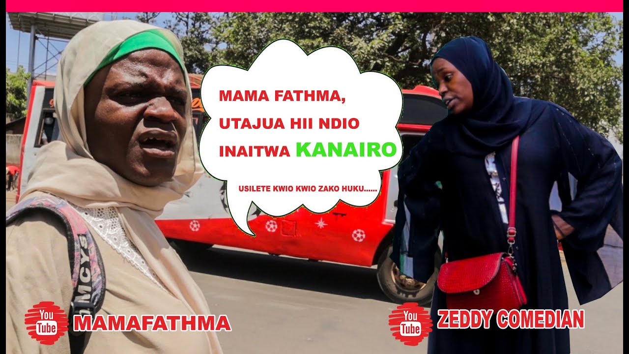 UTAJUA HII NI KANAIRO -MAMA FATHMA AKARIBISHWA NAIROBI X ZEDDY [EP 1]