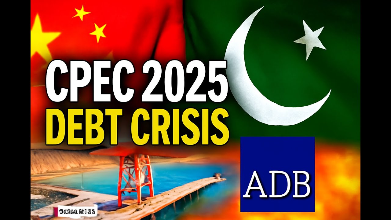 CPEC Project Explain: China, Pakistan, ADB &ndash; Debt, Deals, and Geopolitics Update 2025